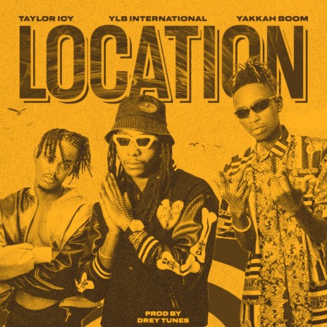 Location ft. Yakkah Boom & Taylor Icy | Boomplay Music