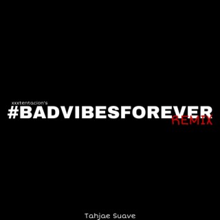 BADVIBESFOREVER (REMIX) lyrics | Boomplay Music