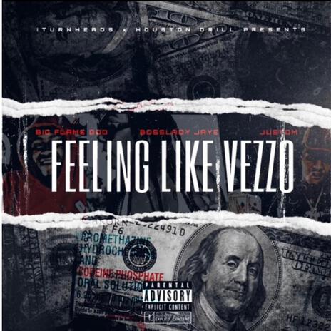 FEELING LIKE VEZZO ft. BIG FLAME GOD & JUSTOPM | Boomplay Music