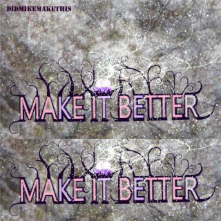 Make It Better