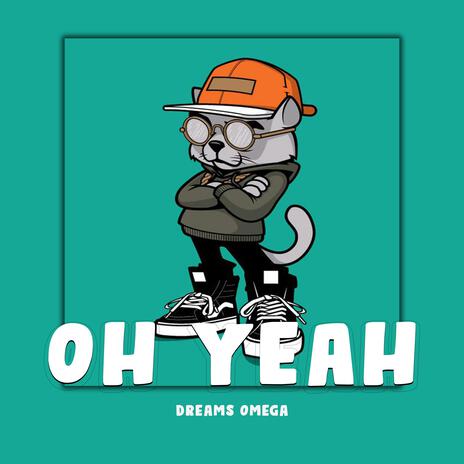 OH YEAH | Boomplay Music