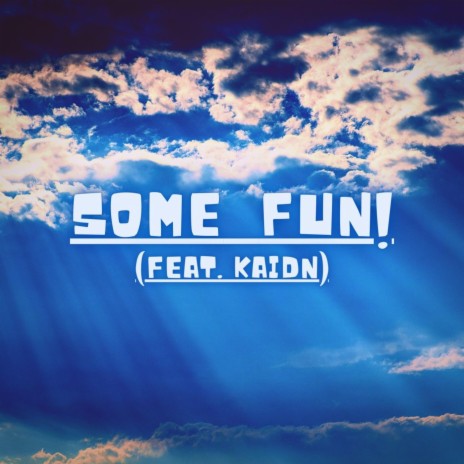 Some fun ft. KAIDN | Boomplay Music