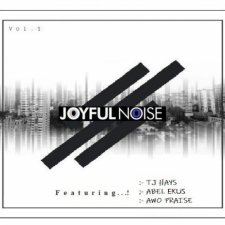 Joyful Noise ft. Abel Ekus & Awo Praise | Boomplay Music