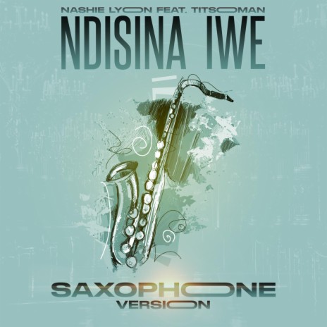 Ndisina iwe (Sexaphone Version) ft. Titsoman | Boomplay Music