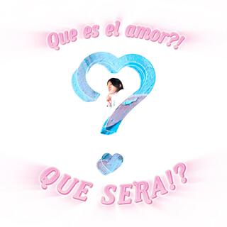 QUE SERA?