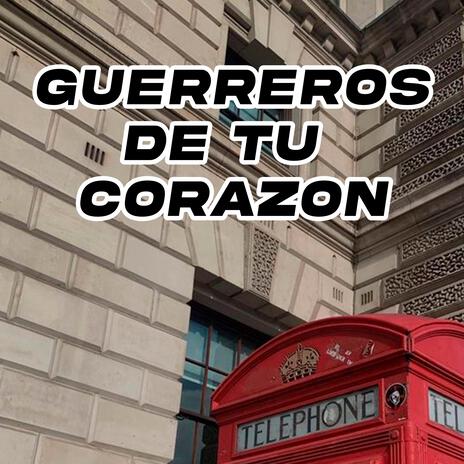 guerreros de tu corazon | Boomplay Music