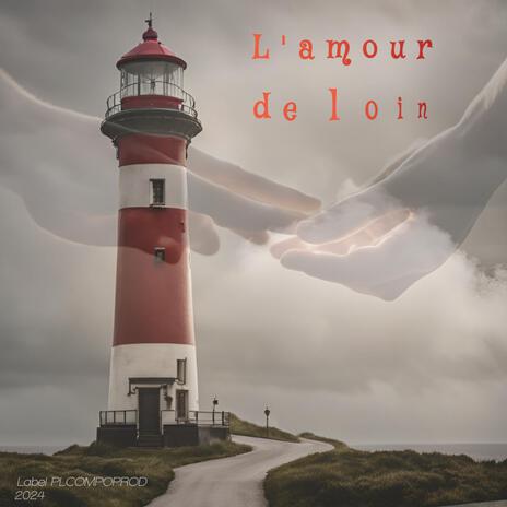 L'AMOUR DE LOIN | Boomplay Music