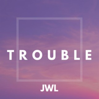 Trouble