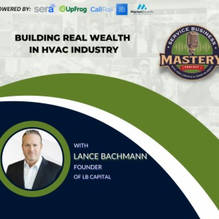 How To Build Real Wealth In HVAC Industry With Lance Bachmann