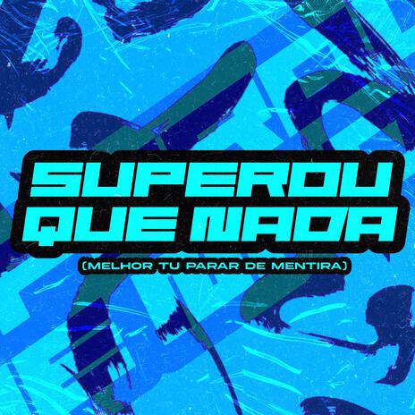 SUPEROU QUE NADA (MELHOR TU PARAR DE MENTIRA) (Speed) | Boomplay Music