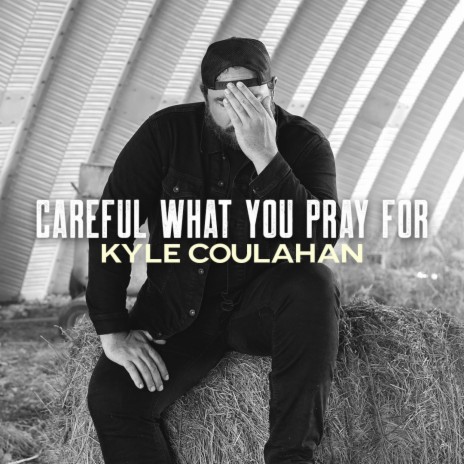 Careful What You Pray For | Boomplay Music
