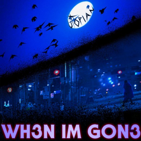 WH3N IM GON3 | Boomplay Music