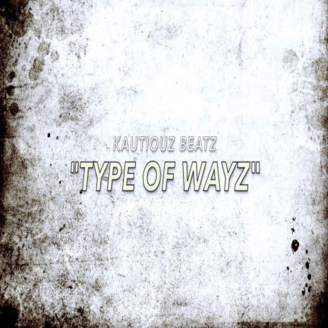 type of wayz | Boomplay Music