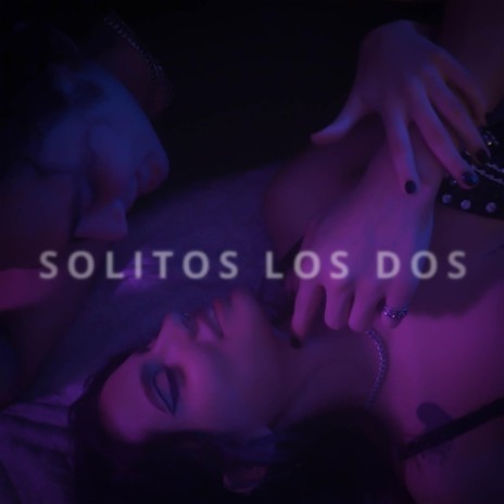 Solitos los dos | Boomplay Music