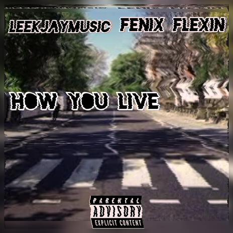 How You Live ft. Fenix Flexin | Boomplay Music