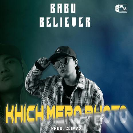 Khich mero photo ft. Baabu believer | Boomplay Music