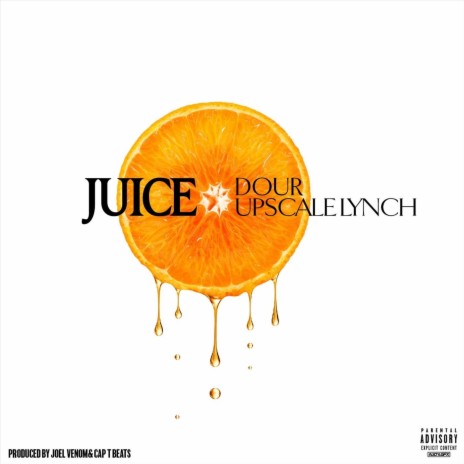 Juice ft. Upscale Lynch | Boomplay Music