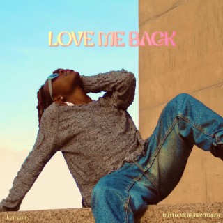 Love Me Back lyrics | Boomplay Music