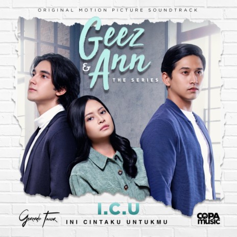 I.C.U (Ini Cintaku Untukmu From Geez and Ann The Series) | Boomplay Music