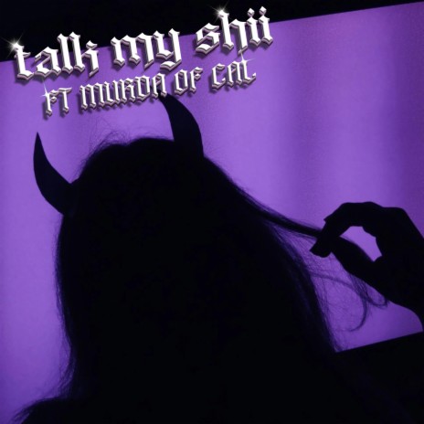 TALK MY SHII! ft. MURDA OF CAL | Boomplay Music