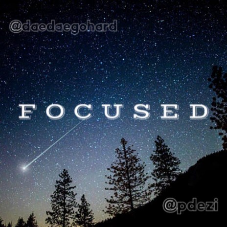 Focused ft. DEZI | Boomplay Music