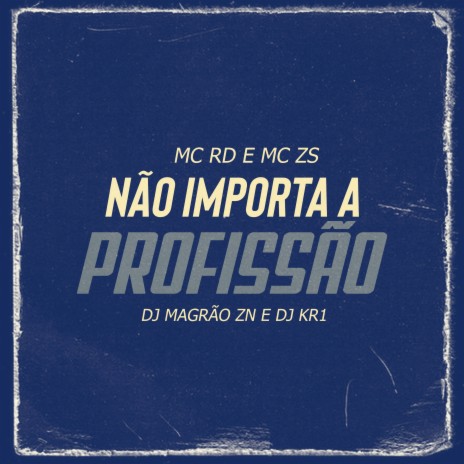 Não Importa a Profissão ft. MC ZS | Boomplay Music