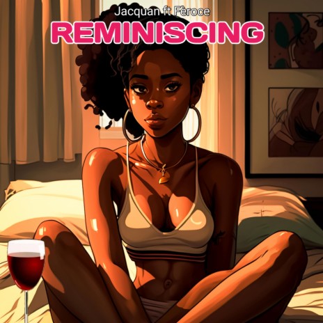 REMINISCING ft. Fèroce | Boomplay Music