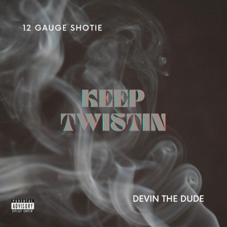 Keep Twistin ft. Devin The Dude | Boomplay Music