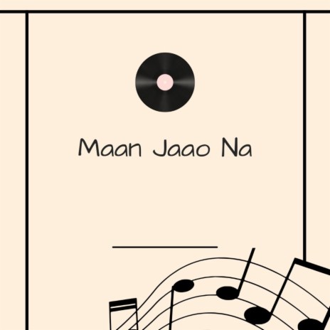 Maan Jaao Na