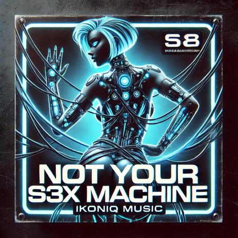 NOT YOUR S3X MACHINE | Boomplay Music