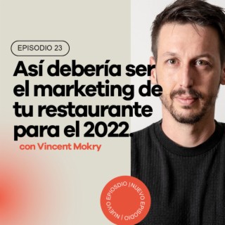 Ep 23 - Así debería ser el marketing de tu restaurante para el 2022.