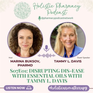 Disrupting Dis-ease with Essential Oils with Tammy L. Davis | The Holistic Pharmacy Podcast
