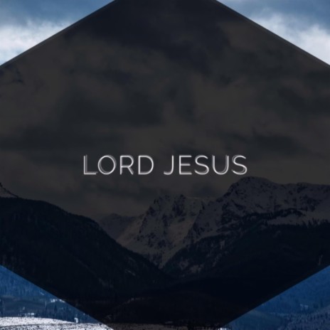Lord Jesus | Boomplay Music