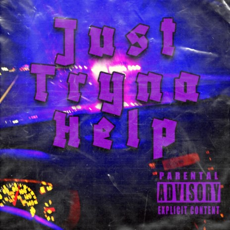 Just Tryna Help | Boomplay Music