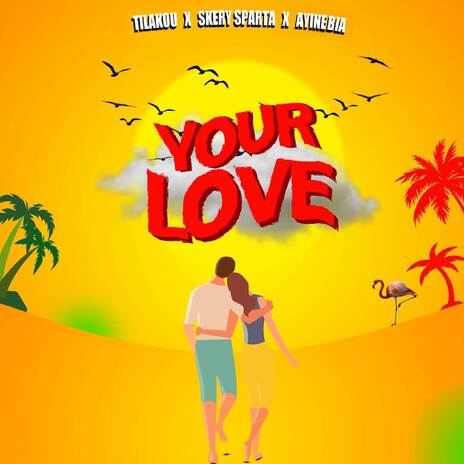 Your Love ft. Skery Sparta & Ayinebia | Boomplay Music