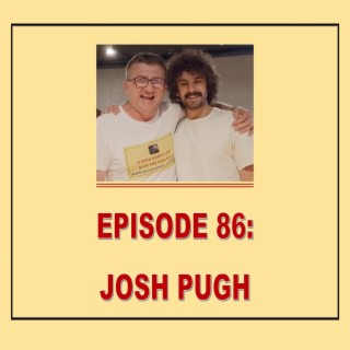 EPISODE 86: JOSH PUGH