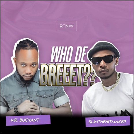 Who De Breeet? ft. SlimTheHitMaker | Boomplay Music