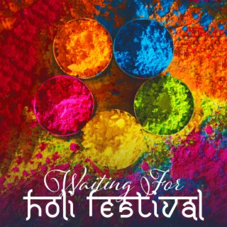 Waiting For Holi Festival - Traditional Hindu Music