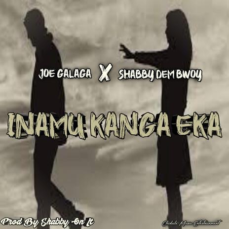 Inamu kanga Eka ft. Shabby Dem Bwoy | Boomplay Music