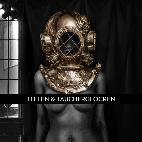 Titten und Taucherglocken ft. Vince Voltage | Boomplay Music