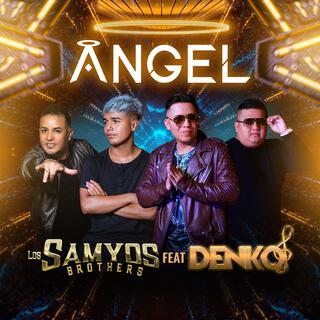 ÁNGEL SAMYOS BROTHERS Y GRUPO DENKO