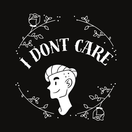 I Dont Care | Boomplay Music