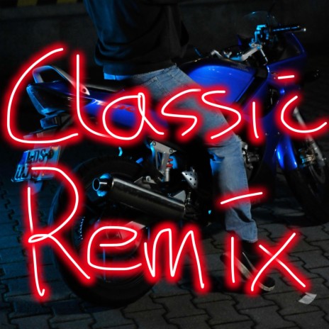 Classic Remix ft. XI Records | Boomplay Music