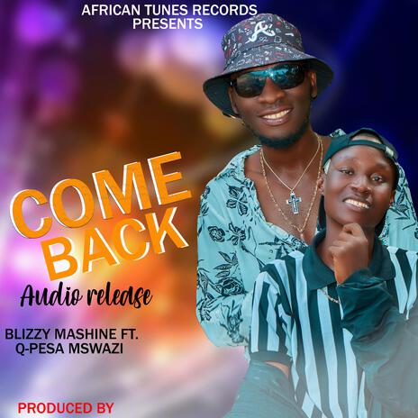 Blizzy Mashine -(come back) q pesa | Boomplay Music