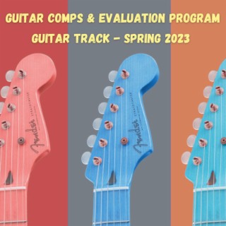 Guitar Comps & Evaluation (Guitar Track Spring 2023)