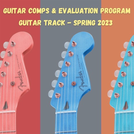 Guitar Comps & Evaluation (Guitar Track Spring 2023) | Boomplay Music
