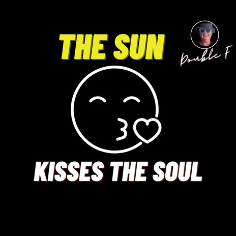 The Sun Kisses the Soul | Boomplay Music