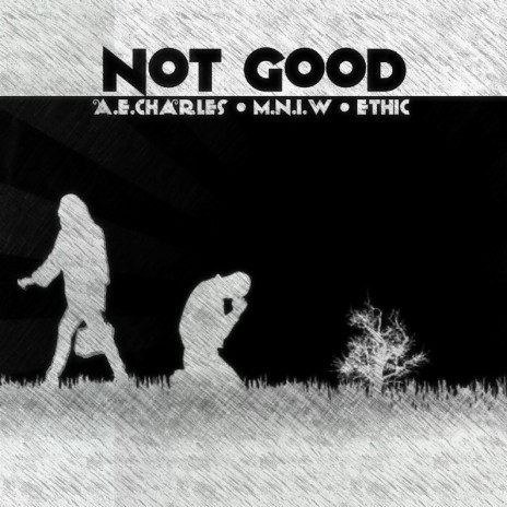 Not Good ft. M.N.I.W & Ethic | Boomplay Music