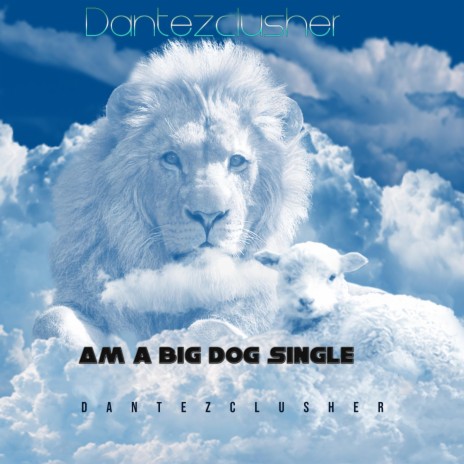 Am a big dog | Boomplay Music