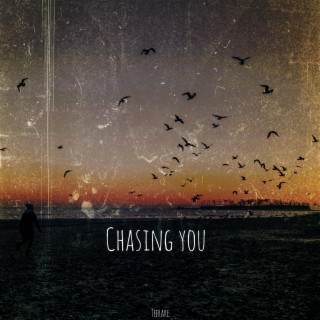 Chasing You